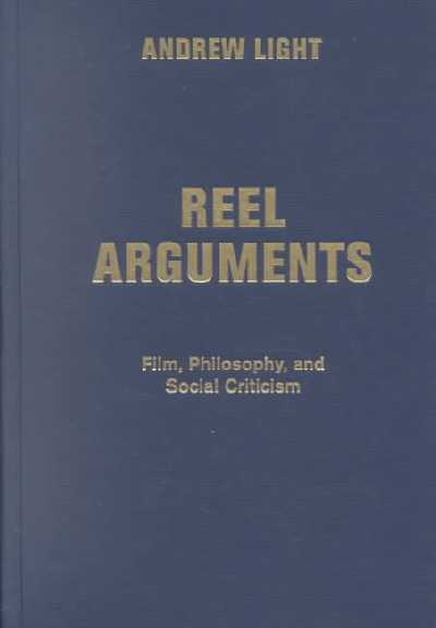 Reel Arguments: Film, Philosophy, And Social Criticism