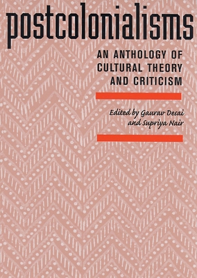 Postcolonialisms: An Anthology of Cultural Theory and Criticism