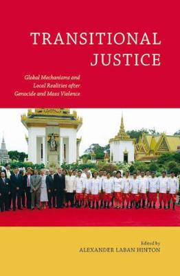 Transitional Justice: Global Mechanisms and Local Realities After Genocide and Mass Violence