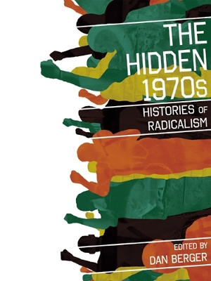 Hidden 1970s: Histories of Radicalism