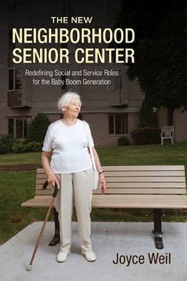 New Neighborhood Senior Center: Redefining Social and Service Roles for the Baby Boom Generation