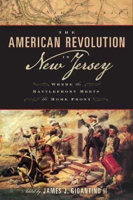 American Revolution in New Jersey: Where the Battlefront Meets the Home Front