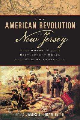 American Revolution in New Jersey: Where the Battlefront Meets the Home Front
