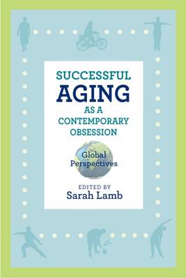 Successful Aging as a Contemporary Obsession: Global Perspectives