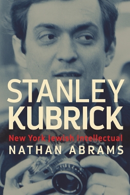Stanley Kubrick: New York Jewish Intellectual New in Paperback