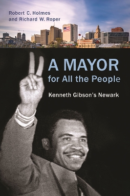 Mayor for All the People: Kenneth Gibson's Newark