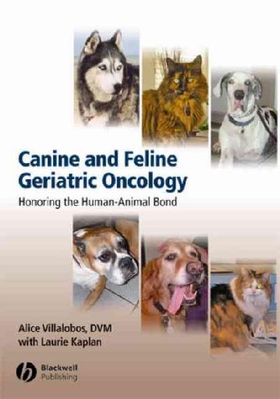 Canine and Feline Geriatric Oncology: Honoring the Human-Animal Bond