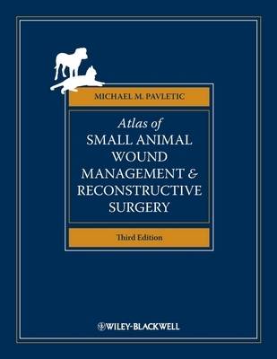 Atlas of Small Animal Wound Management and Reconstructive Surgery 3rd edition