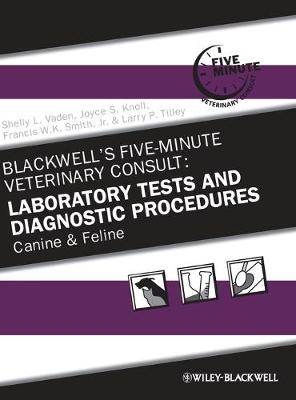 Blackwell's Five-Minute Veterinary Consult: Laboratory Tests and Diagnostic  Procedures: Canine and Feline 5th edition