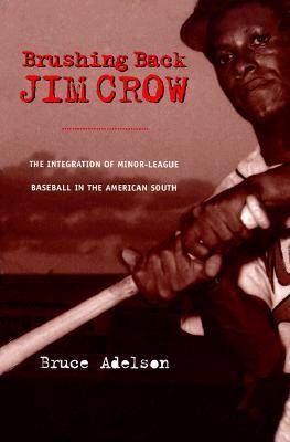 Brushing Back Jim Crow: The Integration of Minor-League Baseball in the American South