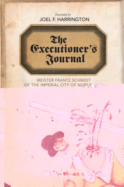 Executioner's Journal: Meister Frantz Schmidt of the Imperial City of Nuremberg