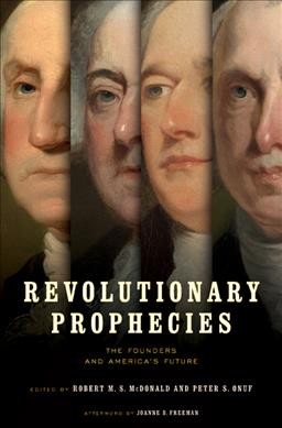 Revolutionary Prophecies: The Founders and America's Future