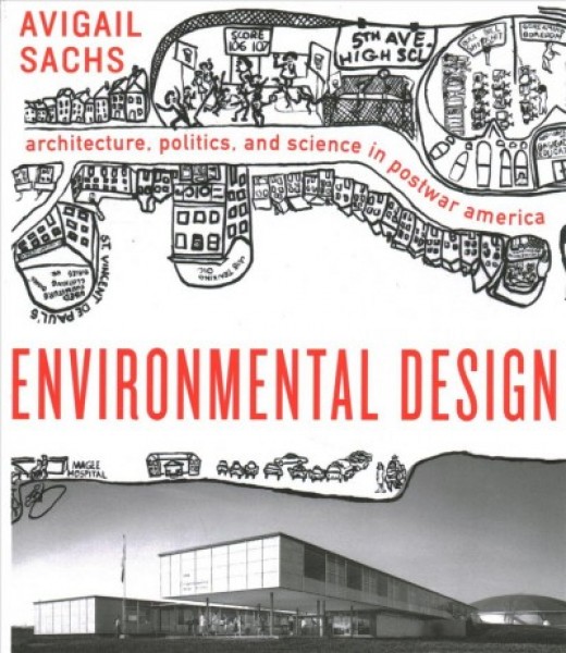 Environmental Design: Architecture, Politics, and Science in Postwar America