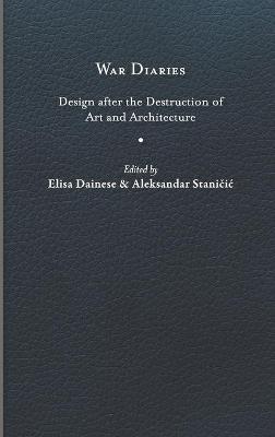 War Diaries: Design after the Destruction of Art and Architecture