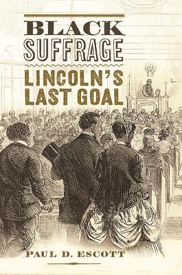 Black Suffrage: Lincoln's Last Goal