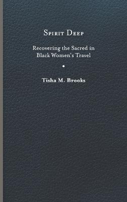 Spirit Deep: Recovering the Sacred in Black Women's Travel