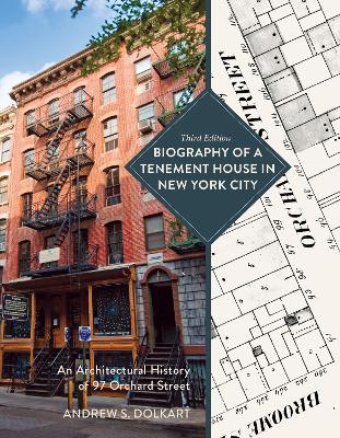 Biography of a Tenement House in New York City: An Architectural History of 97 Orchard Street Third Edition