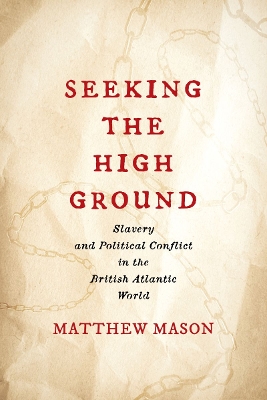 Seeking the High Ground: Slavery and Political Conflict in the British Atlantic World