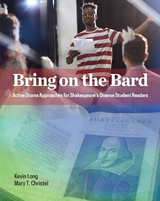 Bring on the Bard: Active Drama Approaches for Shakespeares Diverse Student Readers