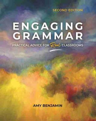 Engaging Grammar: Practical Advice for Real Classrooms 2nd Revised edition