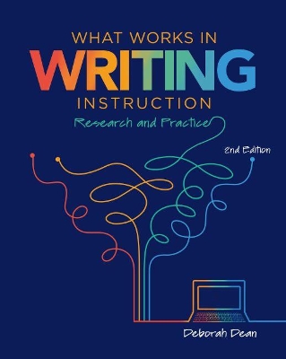 What Works in Writing Instruction: Research and Practice 2nd Revised edition
