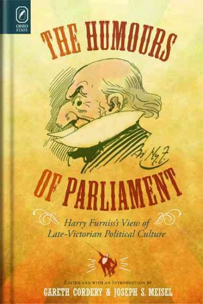 Humours of Parliament: Harry Furniss's View of Late-Victorian Political Culture