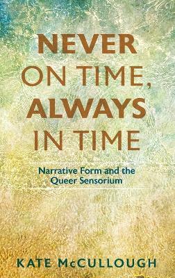 Never on Time, Always in Time: Narrative Form and the Queer Sensorium