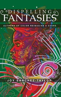 Dispelling Fantasies: Authors of Color Reimagine a Genre
