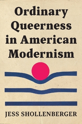 Ordinary Queerness in American Modernism