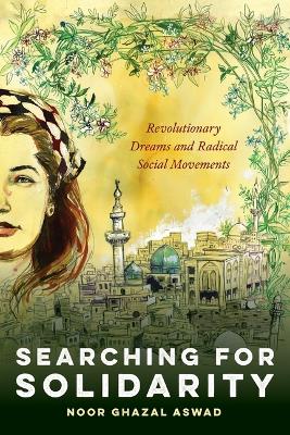 Searching for Solidarity: Revolutionary Dreams and Radical Social Movements