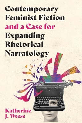 Contemporary Feminist Fiction and a Case for Expanding Rhetorical Narratology