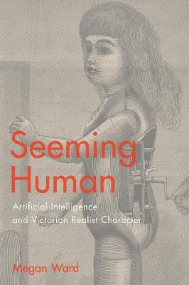 Seeming Human: Artificial Intelligence and Victorian Realist Character