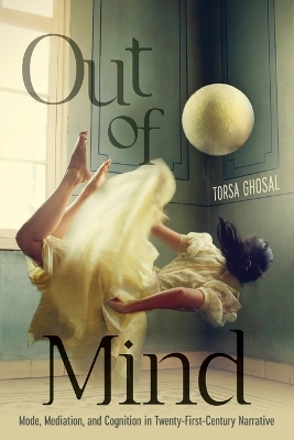 Out of Mind: Mode, Mediation, and Cognition in Twenty-First-Century Narrative