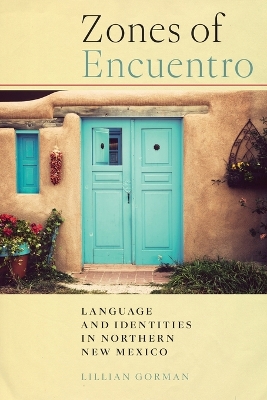 Zones of Encuentro: Language and Identities in Northern New Mexico