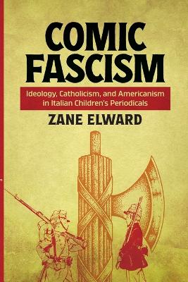 Comic Fascism: Ideology, Catholicism, and Americanism in Italian Children's Periodicals