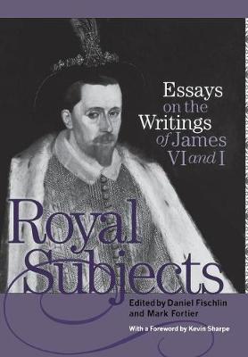 Royal Subjects: Essays on the Writings of James VI and I