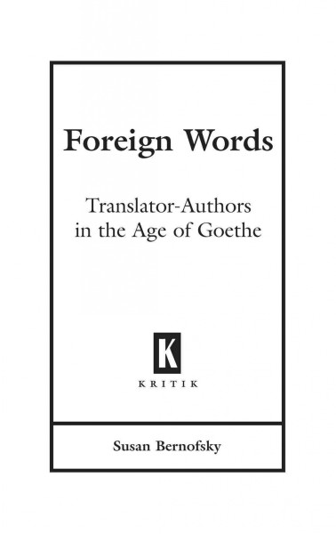 Foreign Words: Translator-Authors in the Age of Goethe
