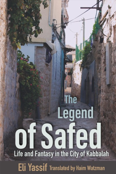 Legend of Safed: Life and Fantasy in the City of Kabbalah