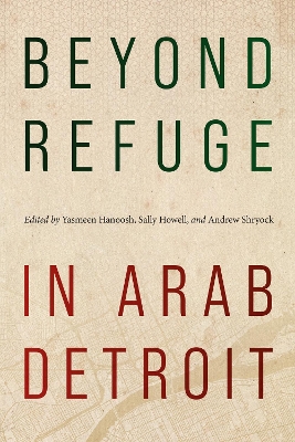 Beyond Refuge in Arab Detroit