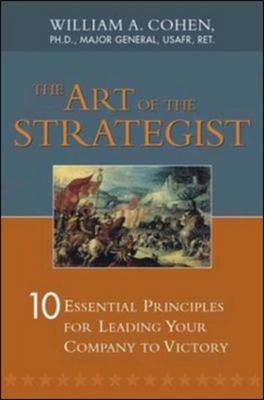 Art of the Strategist: 10 Essential Principles for Leading Your Company to Victory Abridged edition