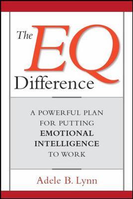 EQ Difference: A Powerful Plan for Putting Emotional Intelligence to Work