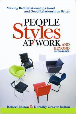 People Styles at Work...And Beyond: Making Bad Relationships Good and Good Relationships Better Second Edition