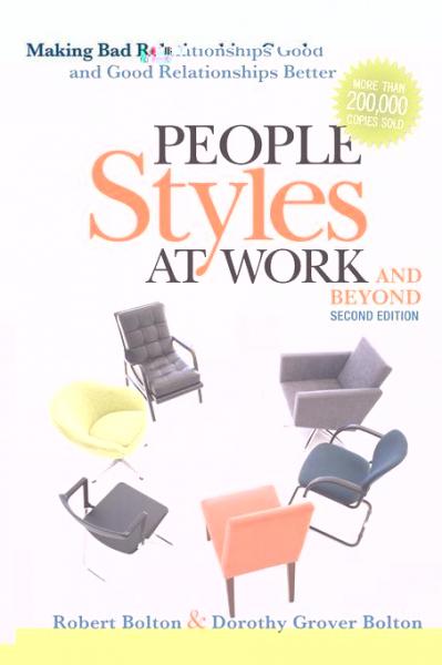 People Styles at Work and Beyond: Making Bad Relationships Good and Good Relationships Better