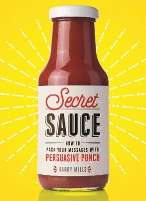 Secret Sauce: How to Pack Your Messages with Persuasive Punch