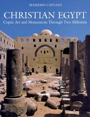 Christian Egypt: Coptic Art and Monuments Through Two Millennia Illustrated