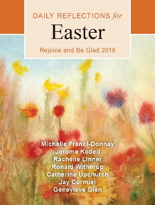Rejoice and Be Glad: Daily Reflections for Easter 2019 Large Print