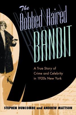 Bobbed Haired Bandit: A True Story of Crime and Celebrity in 1920s New York