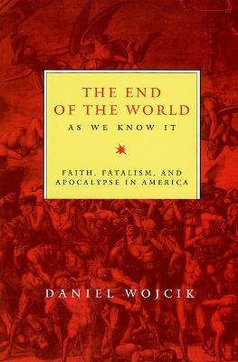 End of the World As We Know It: Faith, Fatalism, and Apocalypse in America