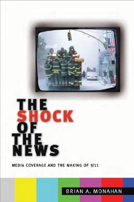Shock of the News: Media Coverage and the Making of 9/11