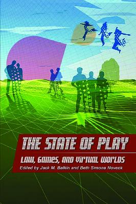 State of Play: Law, Games, and Virtual Worlds